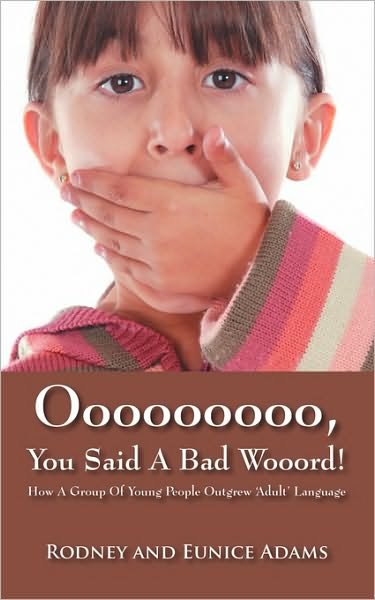Cover for Eunice Adams · Ooooooooo, You Said a Bad Wooord!: How a Group of Young People Outgrew 'adult' Language (Paperback Bog) (2010)
