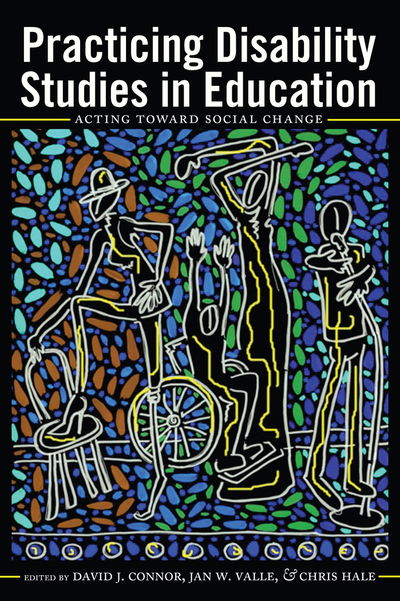 Cover for Practicing Disability Studies in Education: Acting Toward Social Change - Disability Studies in Education (Hardcover Book) [New edition] (2014)