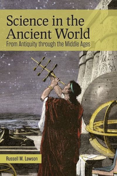 Cover for Russell M. Lawson · Science in the Ancient World: From Antiquity through the Middle Ages (Hardcover Book) (2021)