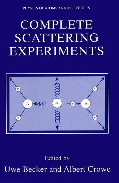 Cover for Uwe Becker · Complete Scattering Experiments - Physics of Atoms and Molecules (Taschenbuch) [Softcover reprint of the original 1st ed. 2001 edition] (2010)
