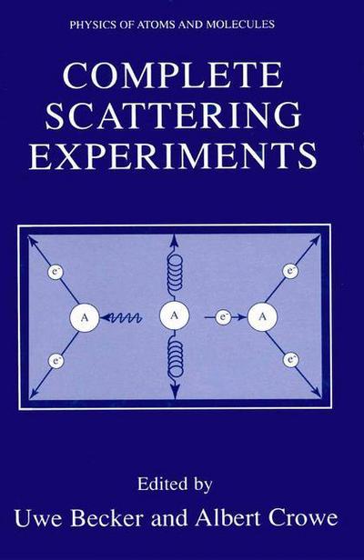 Cover for Uwe Becker · Complete Scattering Experiments - Physics of Atoms and Molecules (Paperback Book) [Softcover reprint of the original 1st ed. 2001 edition] (2010)