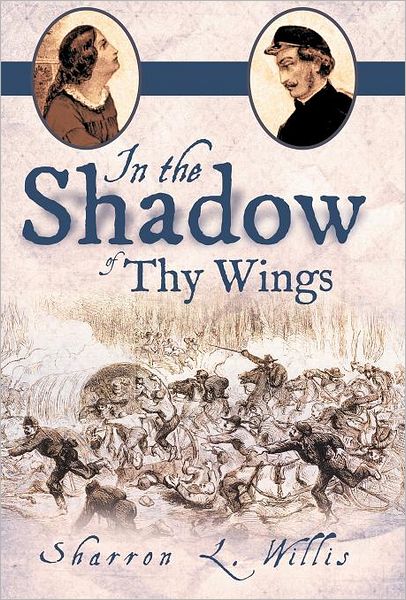 Cover for Sharron L Willis · In the Shadow of Thy Wings (Hardcover Book) (2012)