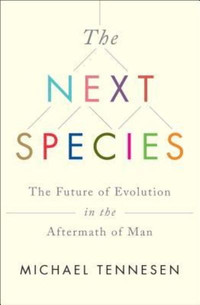 Cover for Michael Tennesen · The Next Species The Future of Evolution in the Aftermath of Man (Paperback Book) (2016)