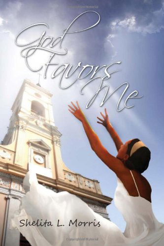 Cover for Shelita L. Morris · God Favors Me (Hardcover Book) (2010)