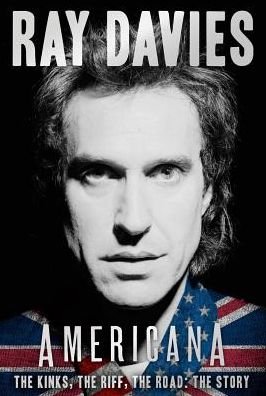 Americana: the Kinks, the Riff, the Road: the Story - Ray Davies - Livros - Sterling - 9781454915522 - 1 de setembro de 2015