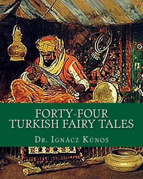 Cover for Ignacz Kunos · Forty-four Turkish Fairy Tales (Paperback Bog) (2011)