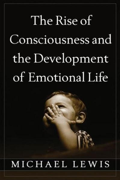 Cover for Michael Lewis · The Rise of Consciousness and the Development of Emotional Life (Gebundenes Buch) (2014)