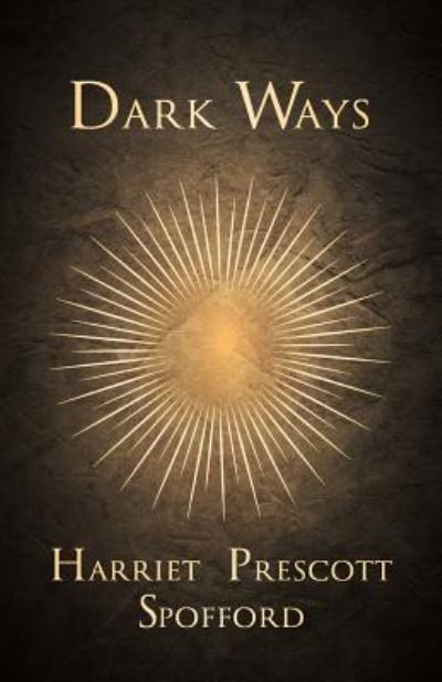 Cover for Harriet Prescott Spofford · Dark Ways (Paperback Book) (2014)