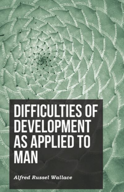 Cover for Alfred Russel Wallace · Difficulties of Development as Applied to Man (Pocketbok) (2016)