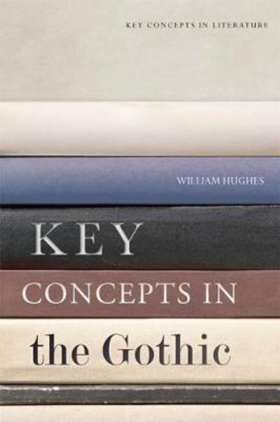 Cover for William Hughes · Key Concepts in the Gothic - Key Concepts in Literature (Hardcover Book) (2018)