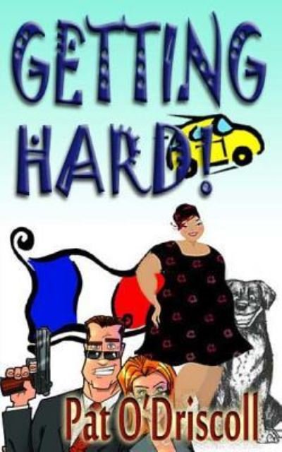 Cover for Pat O\'driscoll · Getting Hard: Laugh out Loud Adventures of Trevor (Try) Hard (Pocketbok) (2012)