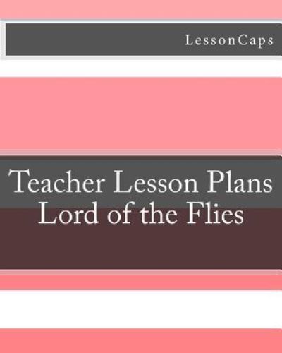 Cover for LessonCaps · Lord of the Flies - Teacher Lesson Plans (Paperback Book) (2012)