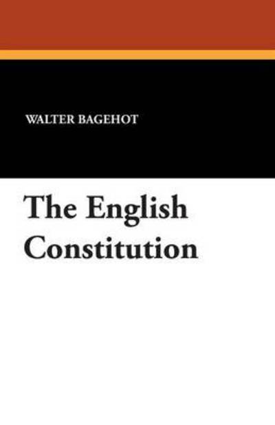 Cover for Walter Bagehot · The English Constitution (Paperback Book) (2013)