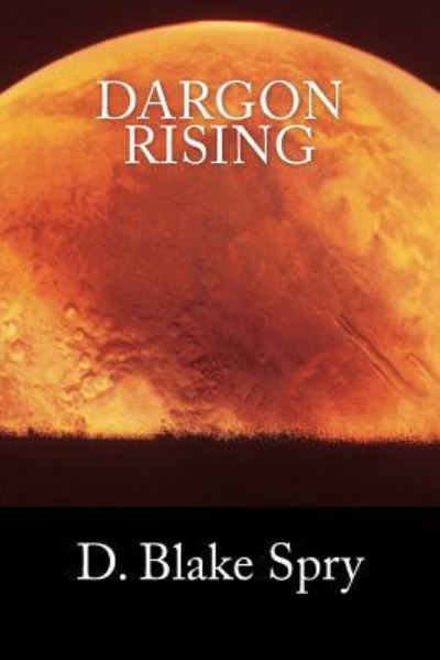 Cover for D Blake Spry · Dargon Rising (Paperback Book) (2014)