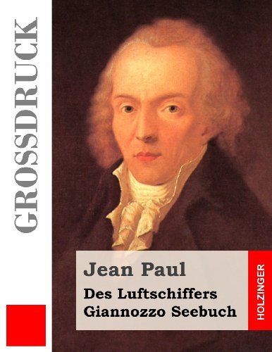 Cover for Jean Paul · Des Luftschiffers Giannozzo Seebuch (Großdruck) (German Edition) (Taschenbuch) [German, Lrg edition] (2013)