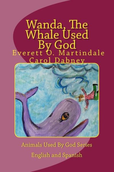 Wanda, the Whale Used by God: Children's Bedtime Bible Story Book Four - Carol Dabney - Książki - Createspace - 9781484095522 - 26 kwietnia 2015