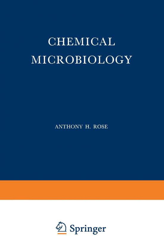 Chemical Microbiology - Anthony H. Rose - Książki - Springer-Verlag New York Inc. - 9781489959522 - 7 grudnia 2013
