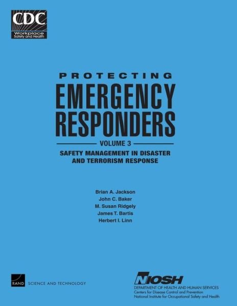 Cover for Brian a Jackson · Protecting Emergency Responders, Vol. 3: Safety Management in Disaster and Terrorism Response (Taschenbuch) (2013)