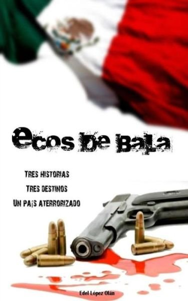 Cover for Edel Lopez Olan · Ecos De Bala (Paperback Book) (2013)