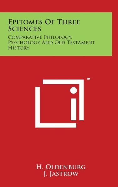 Cover for H Oldenburg · Epitomes of Three Sciences: Comparative Philology, Psychology and Old Testament History (Inbunden Bok) (2014)