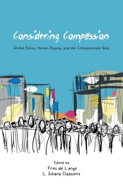 Cover for Frits de Lange · Considering Compassion: Global Ethics, Human Dignity, and the Compassionate God (Paperback Bog) (2018)