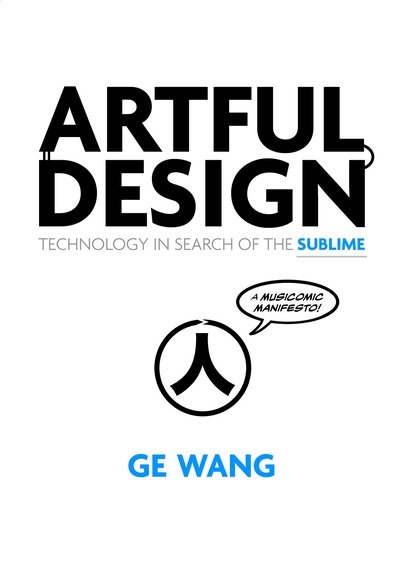 Cover for Ge Wang · Artful Design: Technology in Search of the Sublime, A MusiComic Manifesto (Taschenbuch) (2018)