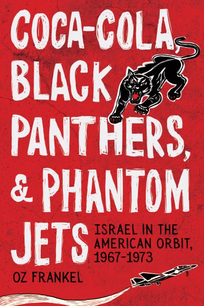 Cover for Oz Frankel · Coca-Cola, Black Panthers, and Phantom Jets (Book) (2024)