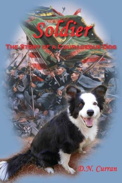 Cover for D N Curran · Soldier: the Story of a Courageous Dog (Paperback Bog) (2015)