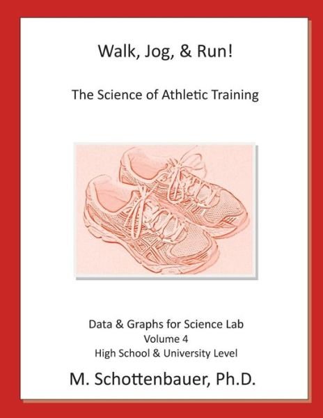 Cover for M Schottenbauer · Walk, Jog, &amp; Run: the Science of Athletic Training: Data &amp; Graphs for Science Lab: Volume 4 (Pocketbok) (2015)