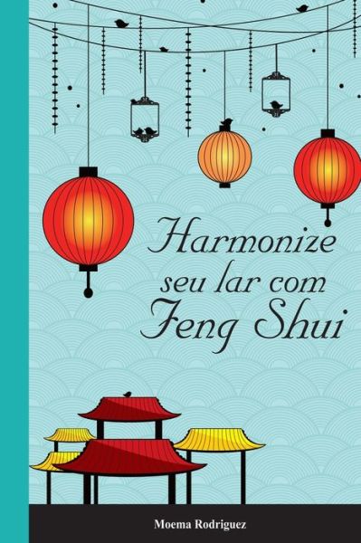 Cover for Moema Rodriguez · Harmonize seu lar com Feng Shui (Paperback Book) (2015)