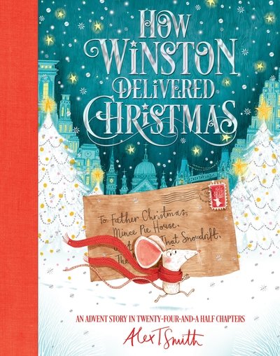 Cover for Alex T. Smith · How Winston Delivered Christmas - A Christmas Story in Twenty-Four-and-a-Half Chapters (Hardcover Book) (2018)