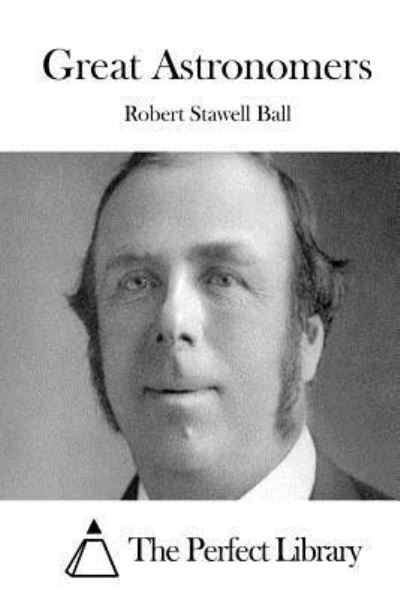 Cover for Robert Stawell Ball · Great Astronomers (Paperback Book) (2015)