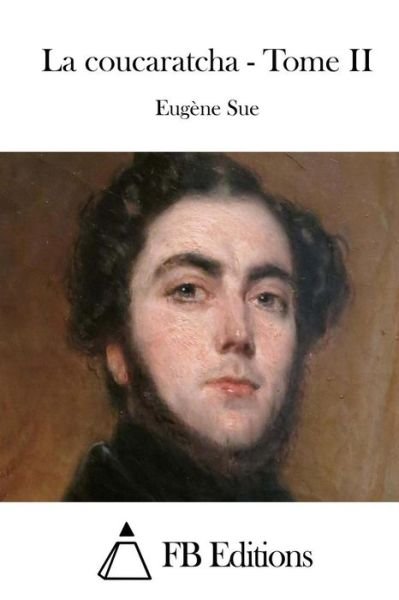 Cover for Eugene Sue · La Coucaratcha - Tome II (Paperback Book) (2015)