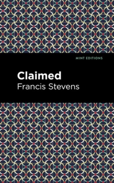 Cover for Francis Stevens · Claimed - Mint Editions (Hardcover Book) (2022)
