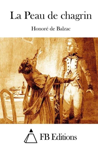 La Peau De Chagrin - Honore De Balzac - Książki - Createspace - 9781514178522 - 1 czerwca 2015