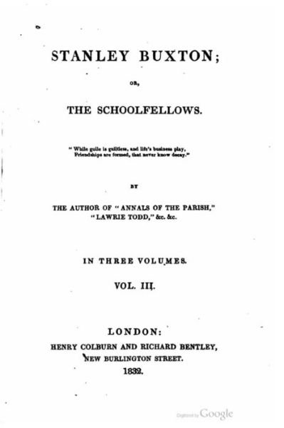 Stanley Buxton, Or, the Schoolfellows - Vol. III - John Galt - Books - Createspace - 9781517490522 - September 23, 2015