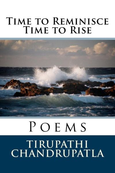 Cover for Tirupathi Chandrupatla · Time to Reminisce Time to Rise: Poems (Paperback Book) (2015)