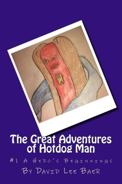 David Lee Baer · The Great Adventures of Hotdog Man (Paperback Book) (2015)