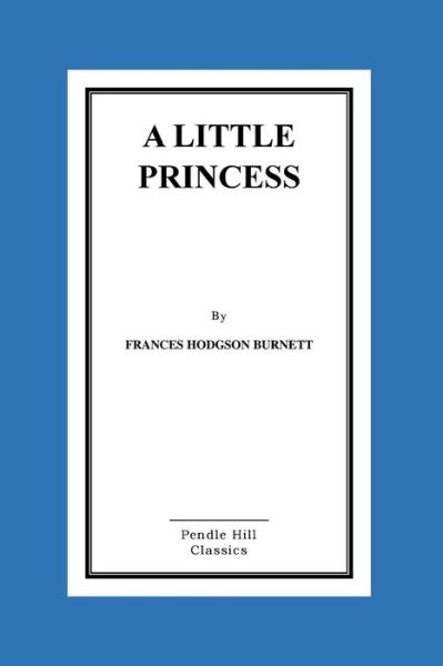 A Little Princess - Frances Hodgson Burnett - Boeken - Createspace Independent Publishing Platf - 9781519409522 - 19 november 2015