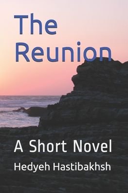Cover for Hedyeh Hastibakhsh · The Reunion A Short Novel (Paperback Book) (2017)