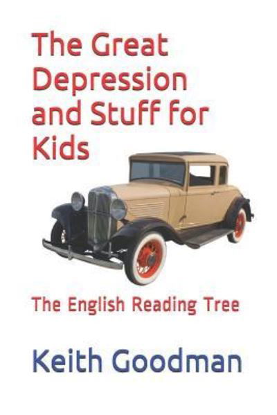 The Great Depression and Stuff for Kids - Keith Goodman - Books - Independently Published - 9781521813522 - July 11, 2017