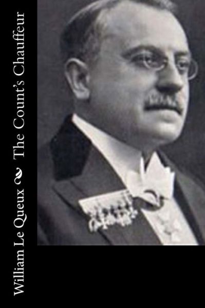 The Count's Chauffeur - William Le Queux - Kirjat - Createspace Independent Publishing Platf - 9781522944522 - tiistai 29. joulukuuta 2015