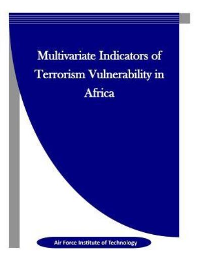 Cover for Air Force Institute of Technology · Multivariate Indicators of Terrorism Vulnerability in Africa (Paperback Book) (2016)