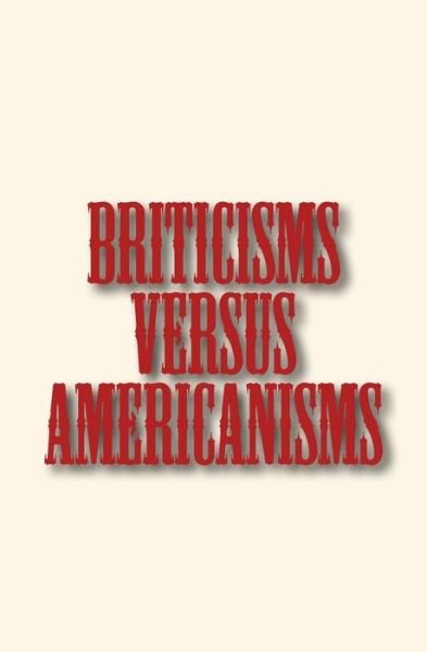 Briticisms versus Americanisms - Pr Edwin W. Bowen - Livres - Createspace Independent Publishing Platf - 9781523497522 - 19 janvier 2016