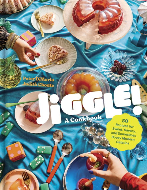 Judith Choate · Jiggle!: A Cookbook: 50 Recipes for Sweet, Savory, and Sometimes Boozy Modern Gelatins (Hardcover Book) (2024)