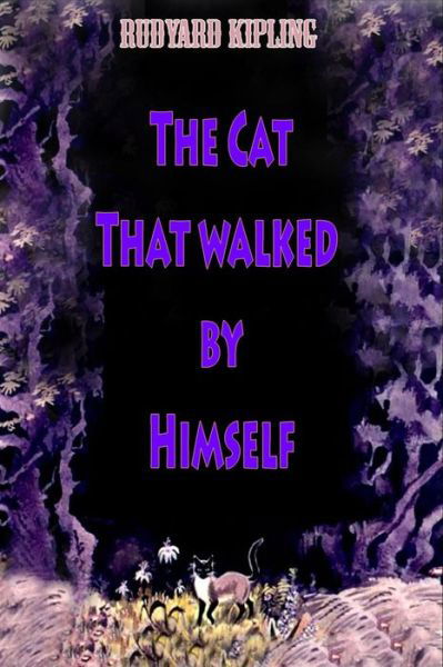 The Cat That walked by Himself - Rudyard Kipling - Bücher - Createspace Independent Publishing Platf - 9781523752522 - 29. Januar 2016