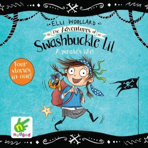 Cover for Elli Woollard · The Adventures of Swashbuckle Lil: The Secret Pirate &amp; The Jewel Thief: Books 1 and 2 (Audiobook (CD)) [Unabridged edition] (2019)