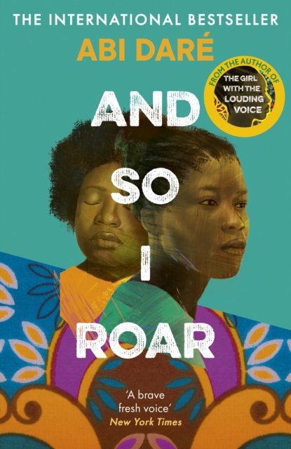 Cover for Abi Dare · And So I Roar: The new novel from the internationally bestselling author of The Girl with the Louding Voice (Innbunden bok) (2024)