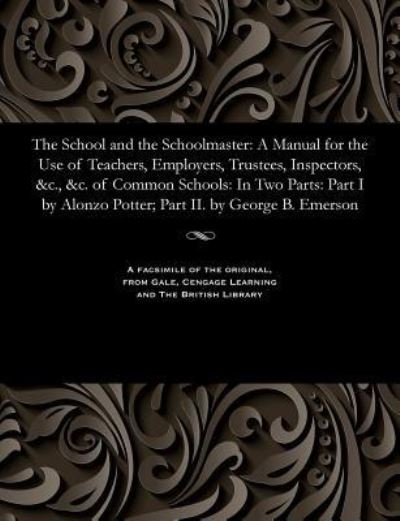 Cover for Alonzo Bishop of the Protestant Potter · The School and the Schoolmaster (Paperback Book) (1901)