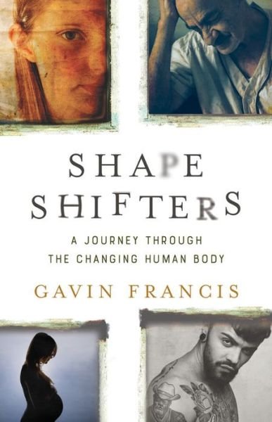 Cover for Gavin Francis · Shapeshifters: A Journey Through the Changing Human Body (Hardcover Book) (2018)